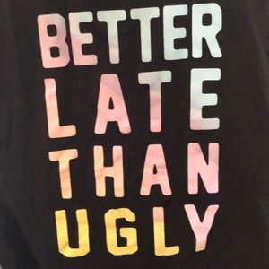 Better Late Than Ugly tank
